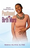 Positioned to Birth MORE!: Discover the Gift of God in You