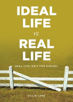 Ideal Life vs. Real Life: Real Life Isn't for Sissies! - Lane, Tillie