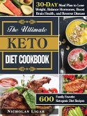 The Ultimate Keto Diet Cookbook: 600 Family Favorite Ketogenic Diet Recipes with A 30-Day Meal Plan to Lose Weight, Balance Hormones, Boost Brain Heal