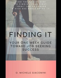 Finding It: Your One Week Guide Toward Job Seeking Success - Giacomini, O. Michele
