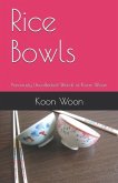 Rice Bowls: Previously Uncollected Words of Koon Woon