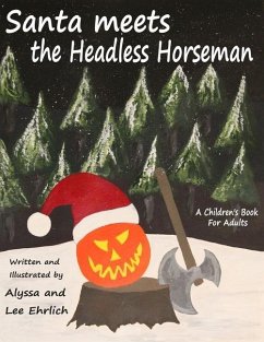 Santa Meets The Headless Horseman: A Children's Book For Adults - Ehrlich, Lee; Ehrlich, Alyssa