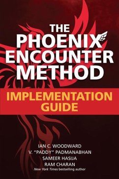 The Phoenix Encounter Method: Implementation Guide - Woodward, Ian; Padmanabhan, V. â Paddy"; Hasija, Sameer