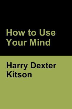 How to Use Your Mind - Kitson, Harry Dexter