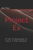 Project EX: 10 Men, 10 Relationships, 10 Lessons: A Poetic Experience