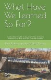 What Have We Learned So Far?: Collaborative thoughts on why we are here, what we're supposed to do while we're here, and other questions