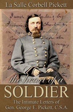 The Heart of a Soldier: The Intimate Letters of Gen. George E. Pickett, C.S.A. - Pickett, La Salle Corbell