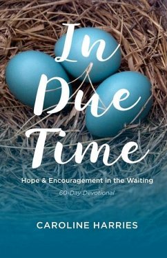In Due Time: Hope and Encouragement in the Waiting - Harries, Caroline