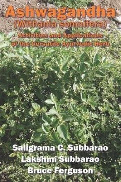 Ashwagandha (Withania somnifera): Activities and Applications of the Versatile Ayurvedic Herb - Subbarao, Lakshmi; Ferguson, Bruce; Subbarao, Saligrama C.