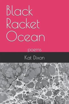 Black Racket Ocean: poems - Dixon, Kat