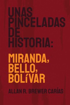 UNAS PINCELADAS DE HISTORIA - Brewer-Carías, Allan R.