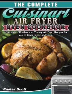 The Complete Cuisinart Air Fryer Oven Cookbook - Scott, Easter