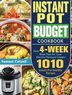 Instant Pot Budget Cookbook: 1010 Instant Pot Healthy Recipes with Easy 4-Week Meal Plan for Your Electric Pressure Cooker - Cottrell, Summer