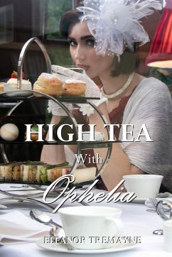 High Tea with Ophelia - Tremayne, Eleanor