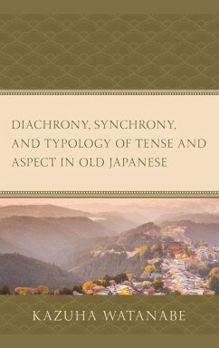 Diachrony, Synchrony, and Typology of Tense and Aspect in Old Japanese - Watanabe, Kazuha