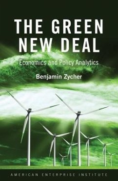 The Green New Deal: Economics and Policy Analytics - Zycher, Benjamin