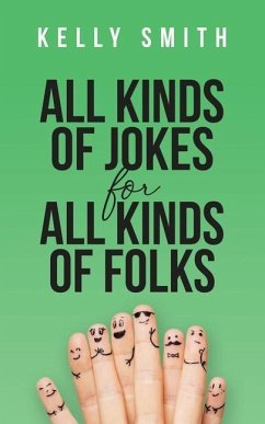 All Kinds of Jokes: for All Kinds of Folks - Smith, Kelly