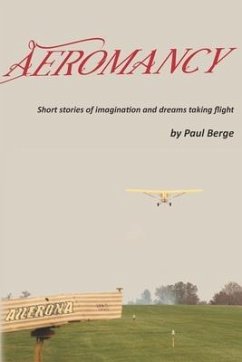 Aeromancy: Short stories of imagination and dreams taking flight - Berge, Paul