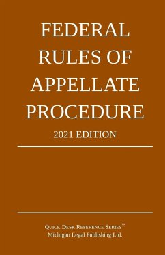 Federal Rules of Appellate Procedure; 2021 Edition - Michigan Legal Publishing Ltd.