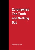 Coronavirus The Truth and Nothing But