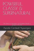 POWERFUL, CLASSY and SUPERNATURAL: The Nature of Apostolic and Prophetic People