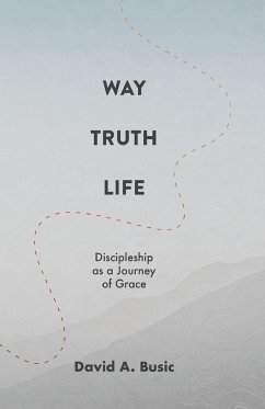 Way, Truth, Life - Busic, David A.