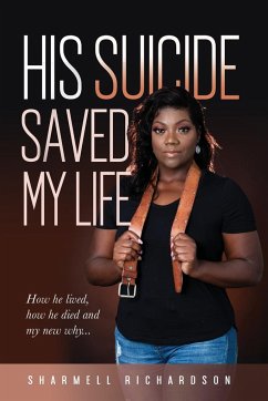 His Suicide Saved My Life - Richardson, Sharmell
