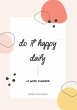 Do It Happy Daily Planner by Brooklyn... - Bild 1