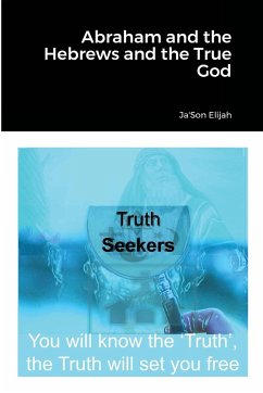 Abraham and the Hebrews and the True God - Elijah, Ja'Son