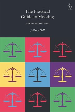 The Practical Guide to Mooting - Hill, Jeffrey (Chinese University of Hong Kong)