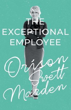 The Exceptional Employee - Marden, Orison Swett