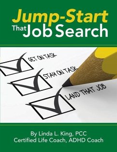Jump-Start That Job Search: Get on Task, Stay on Task, Land That Job - King, Linda L.