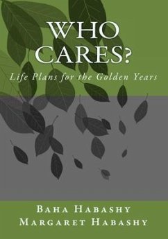 Who Cares: Life Plans for the Golden Years - Habashy, Margaret; Habashy, Baha