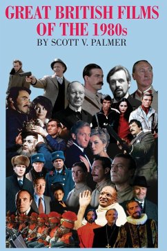 GREAT BRITISH FILMS OF THE 1980s - Palmer, Scott V.