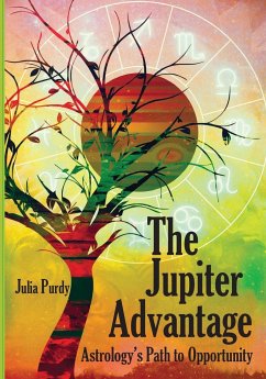 The Jupiter Advantage, Astrology's Path to Opportunity - Purdy, Julia