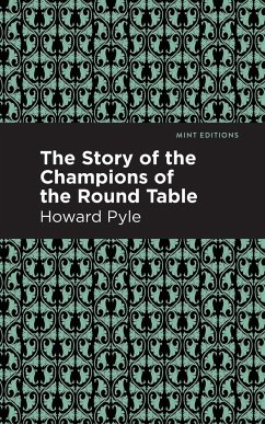 The Story of the Champions of the Round Table - Pyle, Howard