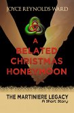 A Belated Christmas Honeymoon: A Martiniere Legacy Short Story (The Martiniere Legacy) (eBook, ePUB)