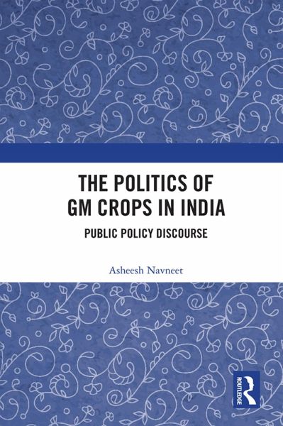 The Politics of GM Crops in India (eBook, ePUB) The Politics of GM Crops in India (eBook, ePUB)