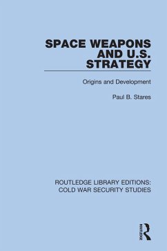 Space Weapons and U.S. Strategy (eBook, ePUB) - Stares, Paul B.