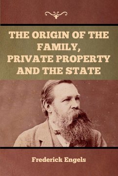 The Origin of the Family, Private Property and the State - Engels, Frederick