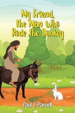 My Friend, the Man Who Rode the Donkey - Parnell, Paul E