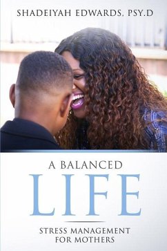 A Balanced Life: Stress Management for Mothers - Edwards, Shadeiyah