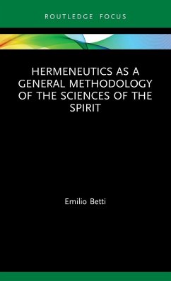 Hermeneutics as a General Methodology of the Sciences of the Spirit - Betti, Emilio