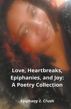 Love, Heartbreaks, Epiphanies, and Joy - Crush, Epiphany Z.