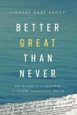 Better Great Than Never