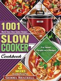 Slow Cooker Cookbook: 1001 World Class Slow Cooker Recipes with 3-Week Healthy Meal Plan for Smart People on a Budget