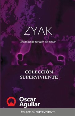 ZYAK. El codiciado corazón del poder - Aguilar, Oscar