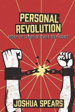 Personal Revolution: Break the Chains of Fear and Self Doubt - Spears, Joshua
