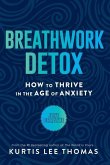 Breathwork Detox: How to Thrive in the Age of Anxiety