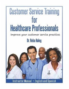 Customer Service Training for Healthcare Professionals Instructor Manual English and Spanish - Haley, Reba